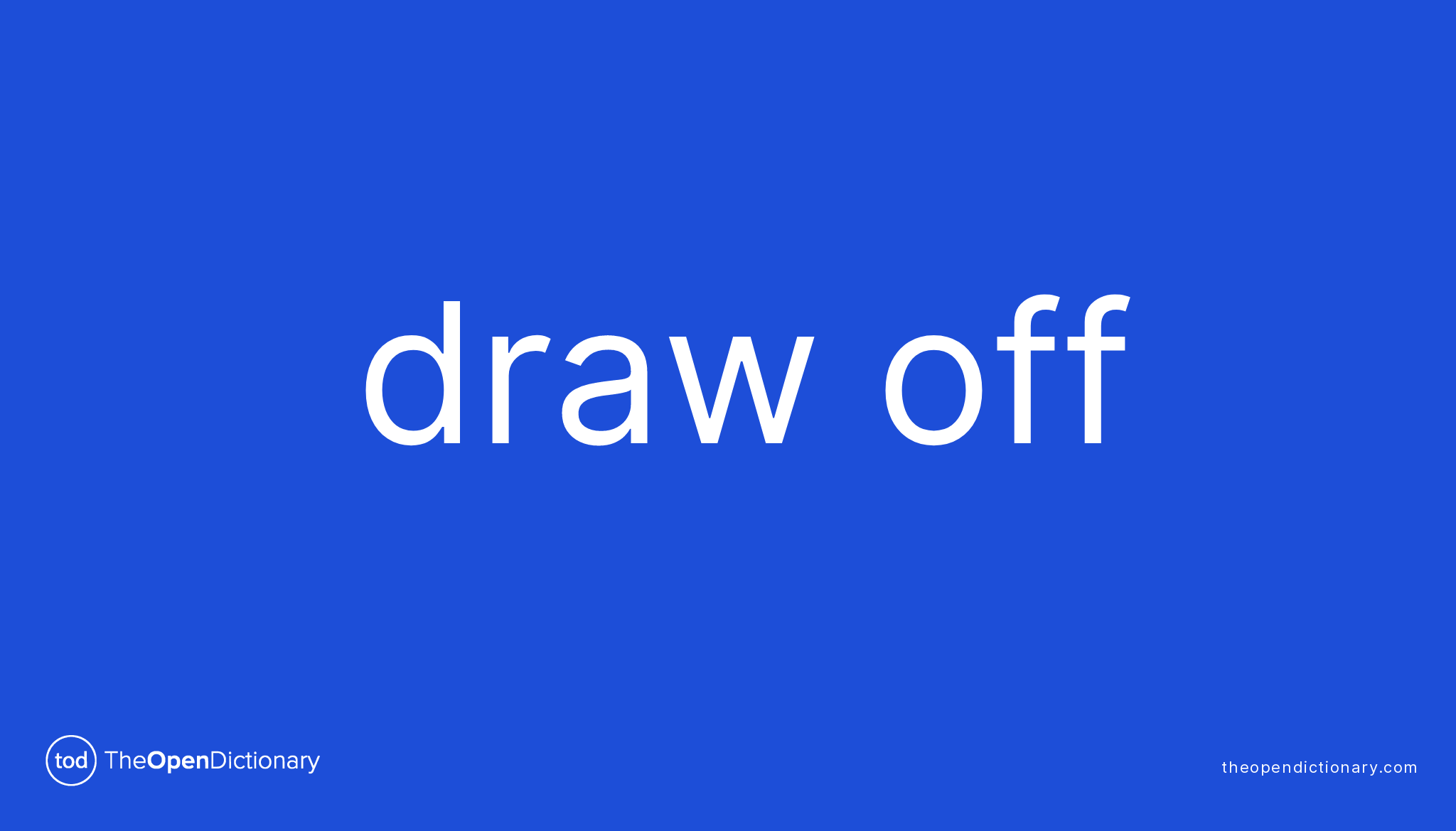 DRAW OFF Phrasal Verb DRAW OFF Definition, Meaning and Example